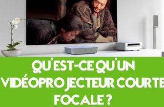 Qu&rsquo;est-ce qu&rsquo;un Vidéoprojecteur Courte Focale ?